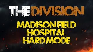 The Division Hard Mode Playthrough Madison Field Hospital Xbox One