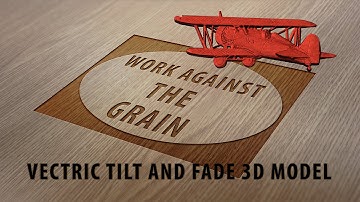Vectric Tilt and Fade 3D Models