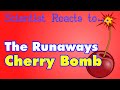 Scientist Reacts to The Runaways - Cherry Bomb