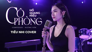 Cô Phòng - Hồ Quang Hiếu | Tiểu Nhi Cover .... Thời gian không thể , xóa nhòa đôi ta...