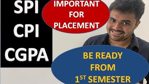 SPI | CPI | CGPA | Important for placement | Be ready from 1st semester | work hard