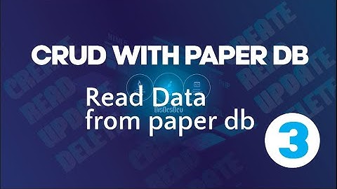 CRUD with Paper DB Part 3