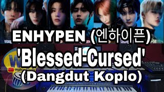 ENHYPEN (엔하이픈) Blessed-Cursed (Dangdut Koplo)