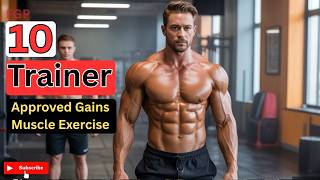 Top Trainers Agree, These Are the 10 Best Muscle-Building Exercises