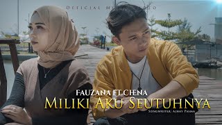 Fauzana ft. Chena - Miliki Aku Seutuhnya (Official Music Video)