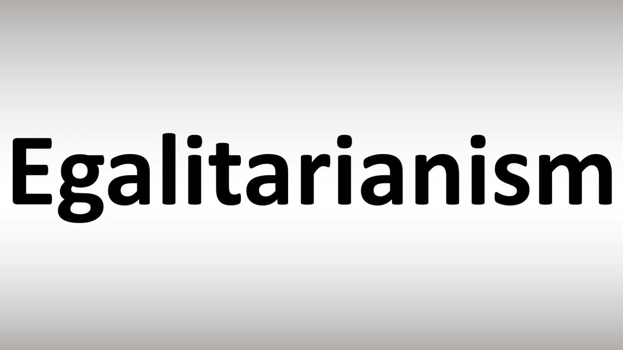How To Pronounce Egalitarian