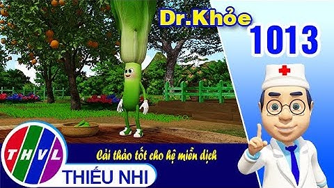 Dr. Khỏe - Tập 1013: Cải thảo tốt cho hệ miễn dịch