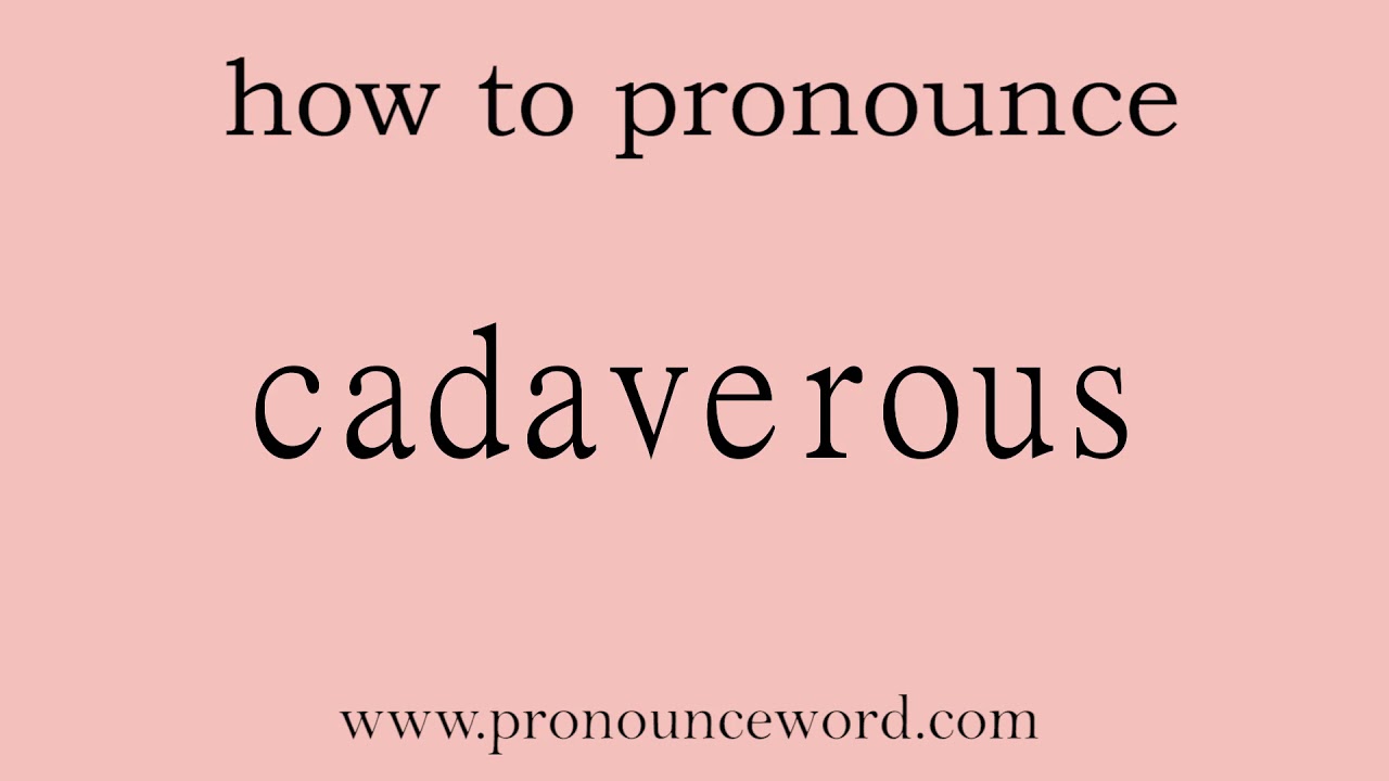 cadaverous. How to pronounce the english word cadaverous .Start with C
