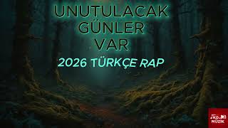 “Unutulacak Günler Var - Duygusal Rap Şarkı Yeni Türkçe Rap 2026”