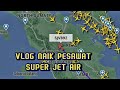 Vlog naik pesawat super jet air  jktckno
