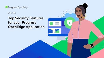 Top Security Features for your Progress OpenEdge Application