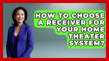 How To Choose A Receiver For Your Home Theater System? - NextGen Viewing and Audio