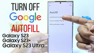 Samsung Galaxy S23/S23+/S23 Ultra | How To Turn Off Autofill On Google