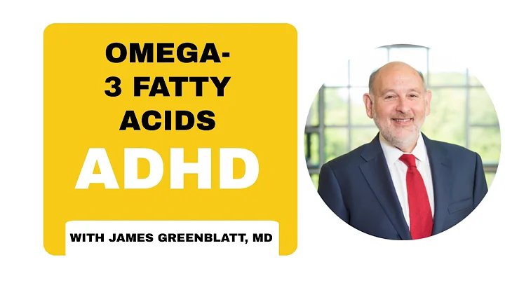Omega-3 Fatty Acids and ADHD | James Greenblatt, MD