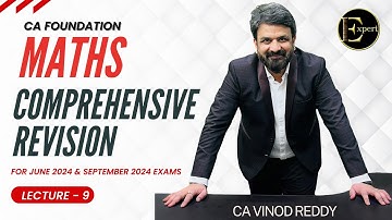 L-09 |CA Foundation |Maths Stats LR| Exam oriented | Comprehensive|June24Exam | Free Maths Revision