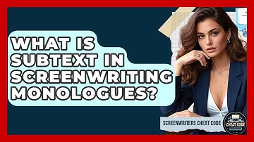 What Is Subtext In Screenwriting Monologues? - Screenwriter