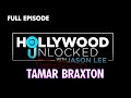 Tamar Braxton FULL EPISODE | Hollywood Unlocked UNCENSORED