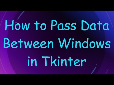 How to Pass Data Between Windows in Tkinter