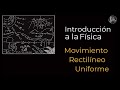 Introducción a la Física 02 Movimiento Rectilíneo Uniforme