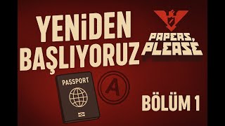 “Sınır Kapısına Geri Döndük! | Papers, Please Türkçe #1”