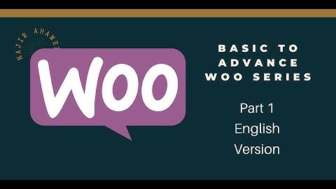 WooCommerce Basic To Advance Series | Part 1 | English Version | Najir Ahamed | WebBant