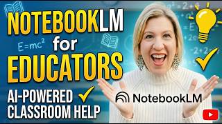NotebookLM for Educators: Build AI-Powered Lesson Plans, Slides, Podcasts, and More