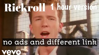 Rickroll no ads and different link (1 hour version)