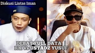 DEBAT FULL DATA | RK Vs USTADZ YUSUF PI | Diskusi Lintas Iman 