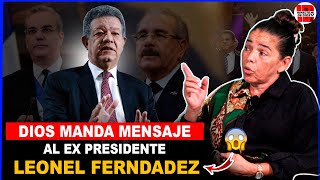 DIOS MANDA MENSAJE AL EX PRESIDENTE LEONEL FERNANDEZ Y A SUS GOBERNANTES