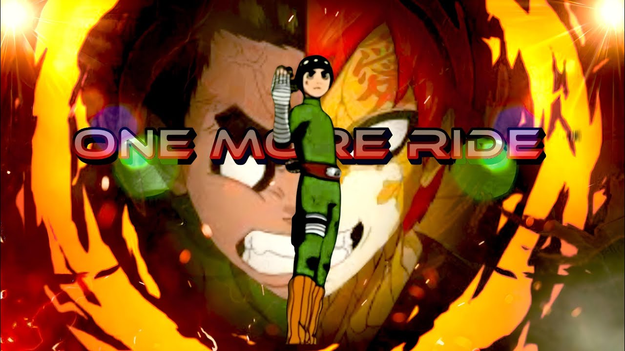 One More Ride - Rock Lee [edit/amv] **node** - YouTube