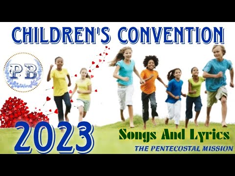 TPM Childrens Convention 2023  All Songs And Lyrics The Pentecostal Mission