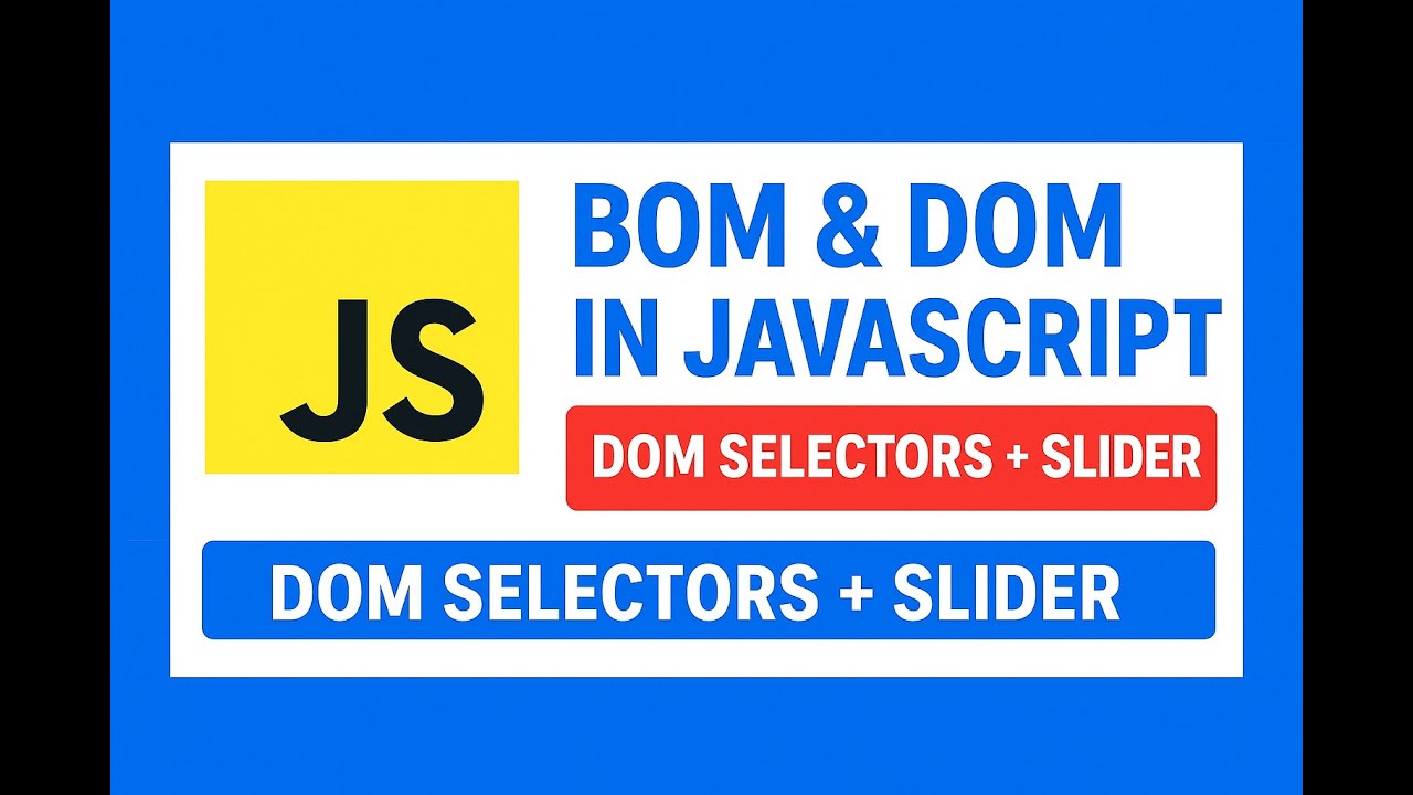 Lecture 21 : What is BOM & DOM in JavaScript? | DOM Selectors & JavaScript Slider Explained 2025