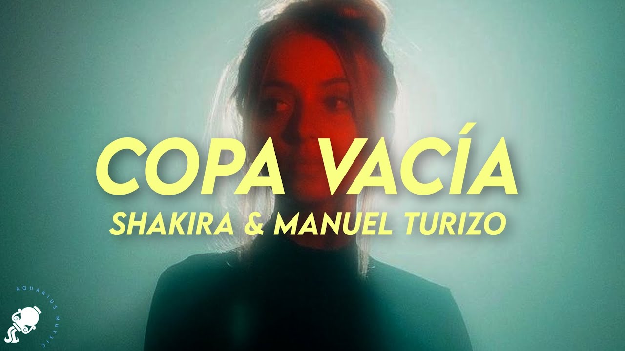 Shakira, Manuel Turizo - Copa Vacía (Letra)