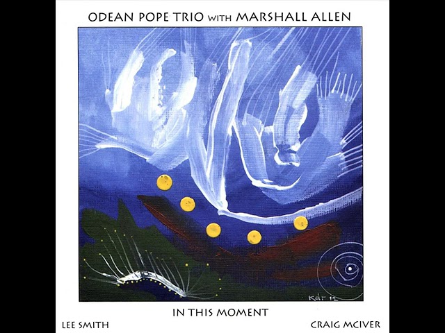 ⁣Odean Pope Trio with Marshall Allen   –   In This Moment