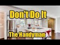 Why You Should NEVER Buy A Fix And Flip House | THE HANDYMAN |