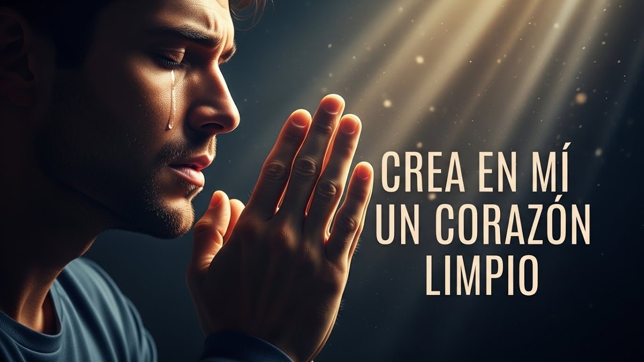 Salmo 51 – Corazón Limpio | Oración de Arrepentimiento y Restauración | Adoración Cristiana