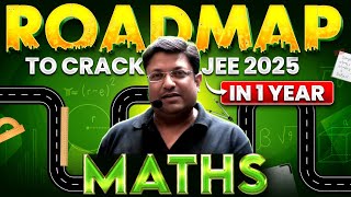 JEE 2025: Complete MATHS Roadmap to Crack IIT-JEE in 1 Year 🎯