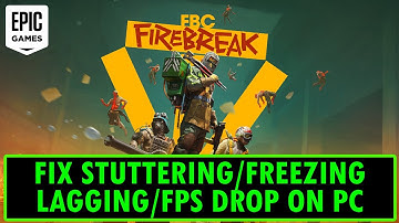Fix FBC: Firebreak Stuttering, Freezing, Lagging or FPS Drop On PC (Epic Games)