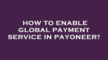 How to enable global payment service in payoneer?