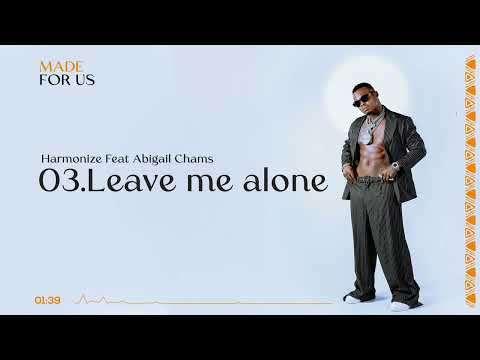 Harmonize Ft Abigail Chams - Leave Me Alone (Official Audio) - Harmonize Ft Abigail Chams - Leave Me Alone (Official Audio)