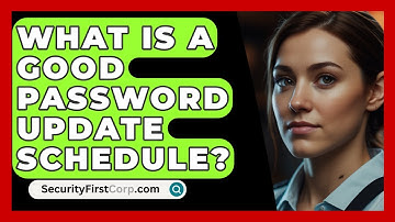 What Is A Good Password Update Schedule? - SecurityFirstCorp.com