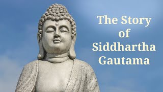 The Story of Siddhartha Gautama