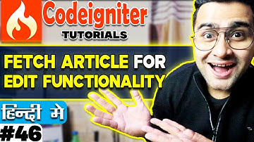 CodeIgniter Mini Project Tutorial in Hindi 💡  Fetch Article for Edit functionality💡