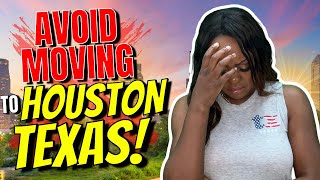 Top 10 Reasons NOT To Move To Houston Texas - What They Won’t Tell You!