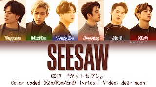 GOT7 『ガットセブン』 - SEESAW (Color coded Kan/Rom/Eng lyrics)