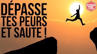 Dépasser Ses Peurs Pour Atteindre Ses Rêves