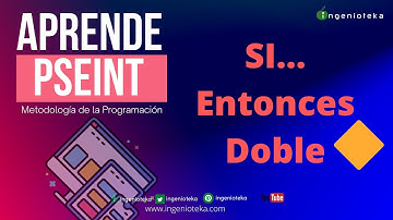 👽11:  ¿Qué es una ESTRUCTURA DE DECISION DOBLE? SI ENTONCES | @Ingenioteka#pseint