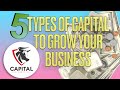 Fund your company! 5 Types of Capital All Entrepreneurs Need to Know - Finance your business!