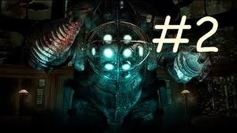 BioShock - Walkthrough Part 2 W/ Christian -  Big Daddy