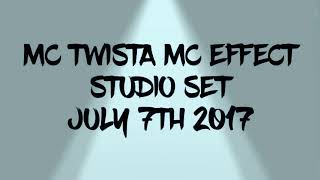 Mc Twista - Mc Effect - Studio Set- July 7th 2017